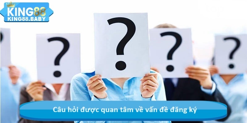 Câu hỏi được quan tâm về vấn đề đăng ký