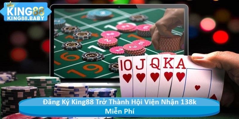 Đăng Ký King88 Trở Thành Hội Viện Nhận 138k Miễn Phí