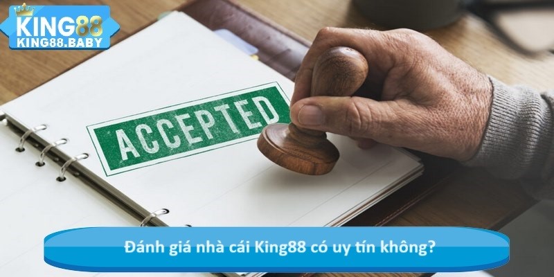 Đánh giá nhà cái KING88 có uy tín không?