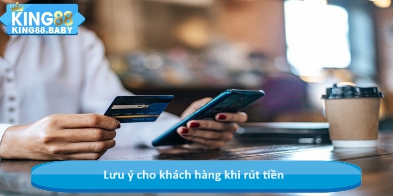 Lưu ý cho khách hàng khi rút tiền