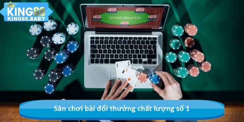 Sân chơi bài đổi thưởng chất lượng số 1