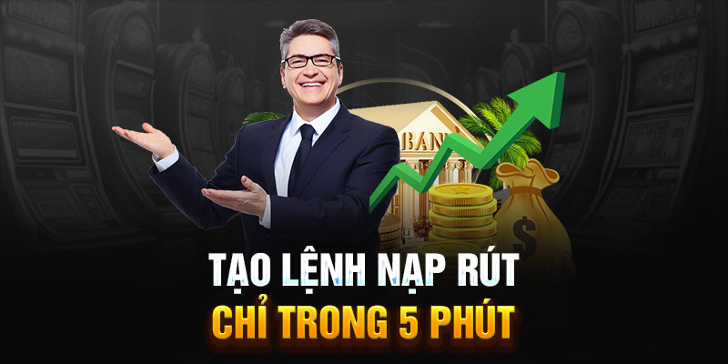 Tạo lệnh nạp rút chỉ trong 5 phút