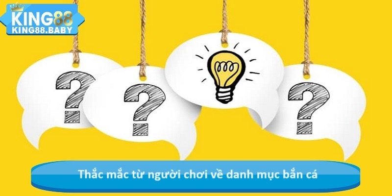 Thắc mắc từ người chơi về danh mục bắn cá