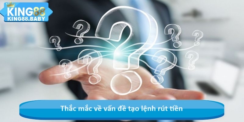 Thắc mắc về vấn đề tạo lệnh rút tiền